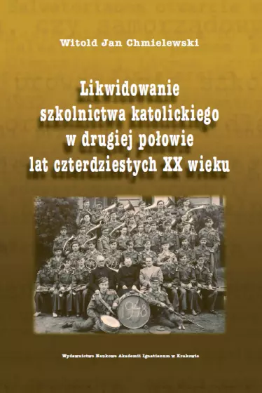 Likwidowanie szkolnictwa katolickiego w drugiej połowie lat czterdziestych XX wieku