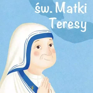 Wielcy przyjaciele Jezusa. Historia św. Matki Teresy