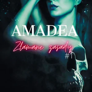 Amadea. Tom 1. Złamane Zasady