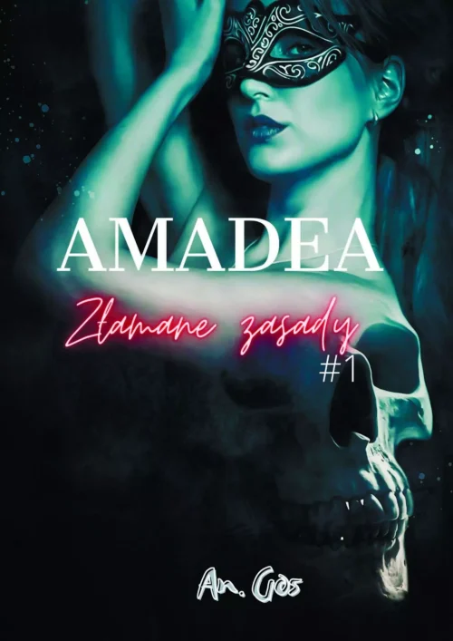 Amadea. Tom 1. Złamane Zasady