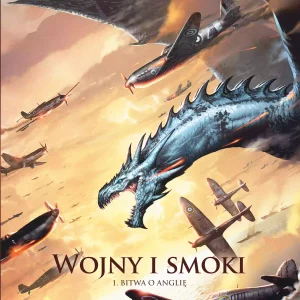 Wojny i smoki. Tom 1. Bitwa o Anglię