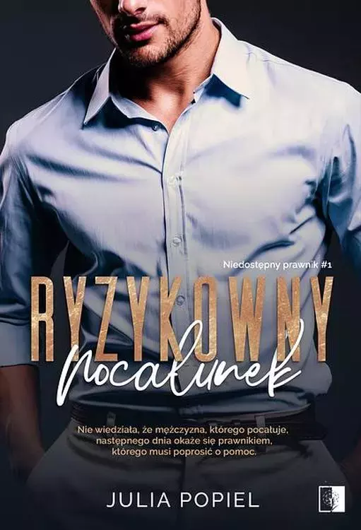 Niedostępny prawnik. Tom 1. Ryzykowny pocałunek