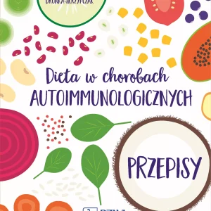 Dieta w chorobach autoimmunologicznych. Przepisy