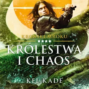 Kroniki Mroku. Tom 4. Królestwa i chaos