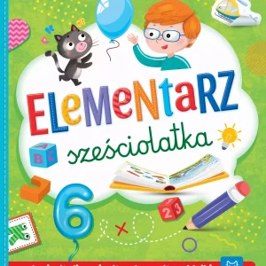 Elementarz sześciolatka. Czytanie. Liczenie. Zabawa