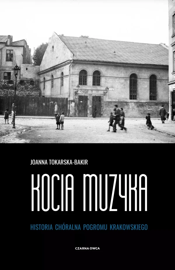Kocia muzyka. Chóralna historia pogromu krakowskiego. Tom I