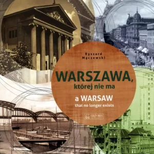 Warszawa, której nie ma. A Warsaw that no longer exists