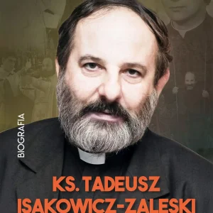 Tadeusz Isakowicz-Zaleski Biografia. Sumienie polskiego Kościoła