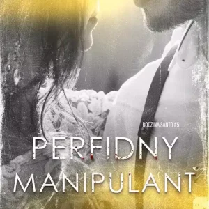Perfidny manipulant. Rodzina Santo. Tom 5