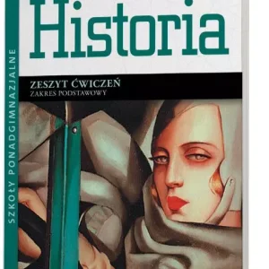 Odkrywamy na nowo. Ciekawi świata. Historia. Zeszyt ćwiczeń dla szkoły ponadgimnazjalnej. Zakres podstawowy