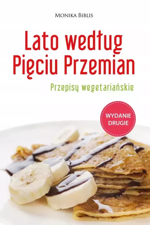 Lato według Pięciu Przemian. Przepisy wegetariańskie