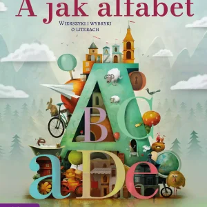A jak alfabet. Wierszyki i wybryki o literach