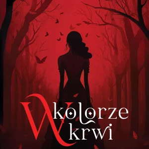 W kolorze krwi | Tom 1 | Dziedzictwo przodków | Mroczny romans fantasy