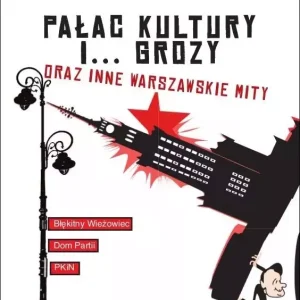Pałac Kultury i... grozy oraz inne warszawskie mity