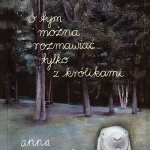 O tym można rozmawiać tylko z królikami