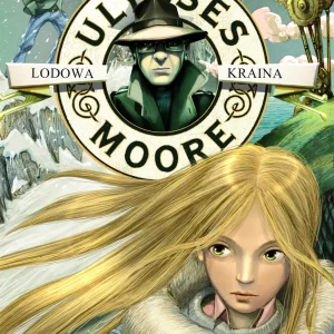 Ulysses Moore. Tom 10. Lodowa Kraina