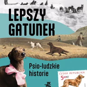 Lepszy gatunek. Psio-ludzkie historie