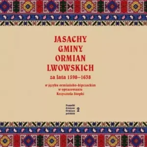 Pomniki dziejowe Ormian polskich. Tom 2. Jasachy gminy Ormian lwowskich za lata 1598-1638 w języku ormiańsko-kipczackim w opracowaniu Krzysztofa Stopki.