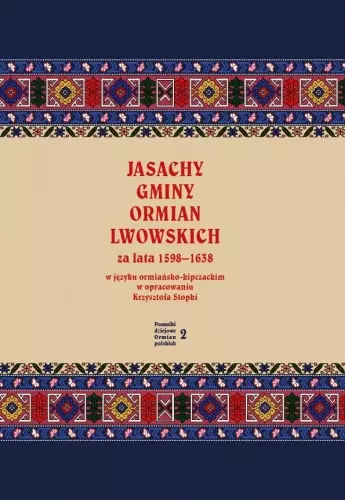Pomniki dziejowe Ormian polskich. Tom 2. Jasachy gminy Ormian lwowskich za lata 1598-1638 w języku ormiańsko-kipczackim w opracowaniu Krzysztofa Stopki.