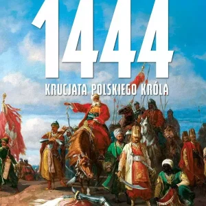1444. Krucjata polskiego króla