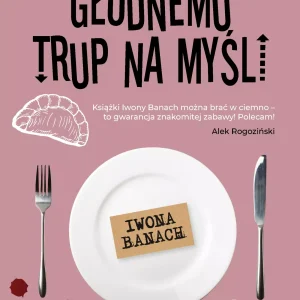 Głodnemu trup na myśli