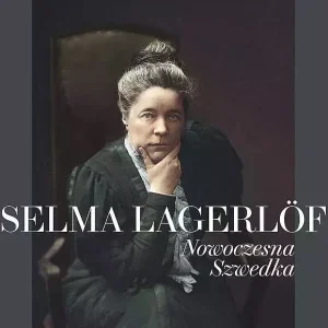 Selma Lagerlof. Nowoczesna Szwedka