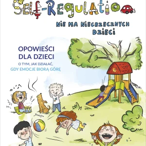 Self-Regulation. Nie ma niegrzecznych dzieci