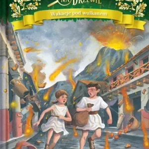 Magiczny domek na drzewie. Tom 13. Wakacje pod wulkanem