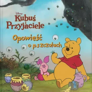 Opowieść o pszczołach. Disney Kubuś i Przyjaciele