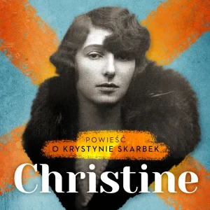 Christine. Powieść o Krystynie Skarbek