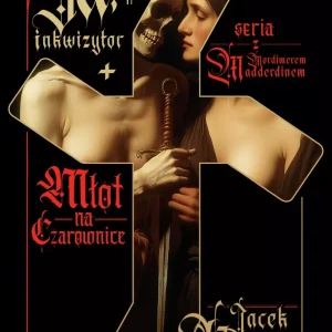Ja, Inkwizytor | Młot na czarownice | Mroczne fantasy o heretykach i demonach