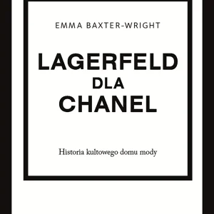 Historia kultowego domu mody. Lagerfeld dla Chanel. Historia kultowego domu mody