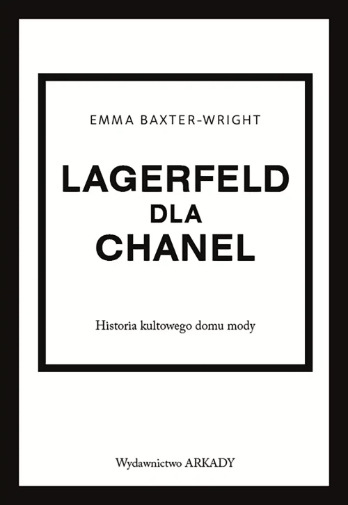 Historia kultowego domu mody. Lagerfeld dla Chanel. Historia kultowego domu mody