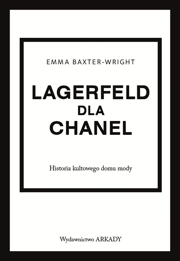 Historia kultowego domu mody. Lagerfeld dla Chanel. Historia kultowego domu mody