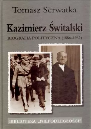 Kazimierz Świtalski. Biografia polityczna (1886-1962)
