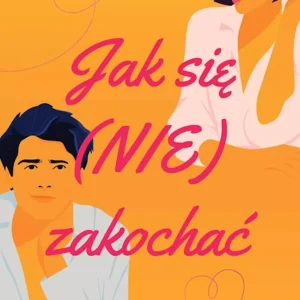Jak się (nie) zakochać