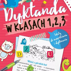 Dyktanda w klasach 1-3. Teksty do uzupełniania i dyktowania. Wydanie III