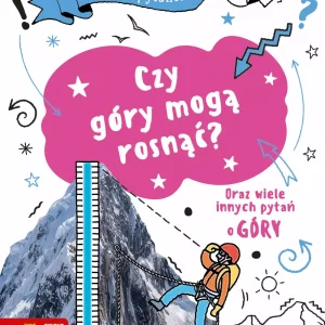 Mam pytanie. Czy góry mogą rosnąć?
