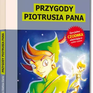 Przygody Piotrusia Pana / Piotruś Pan w Ogrodach Kensingtońskich (wydanie z opracowaniem i streszczeniem)