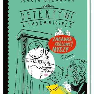 Detektywi z Tajemniczej 5. Tom 3. Zagadka królowej myszy