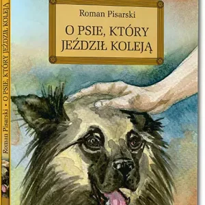 O psie, który jeździł koleją (wydanie z opracowaniem i streszczeniem)