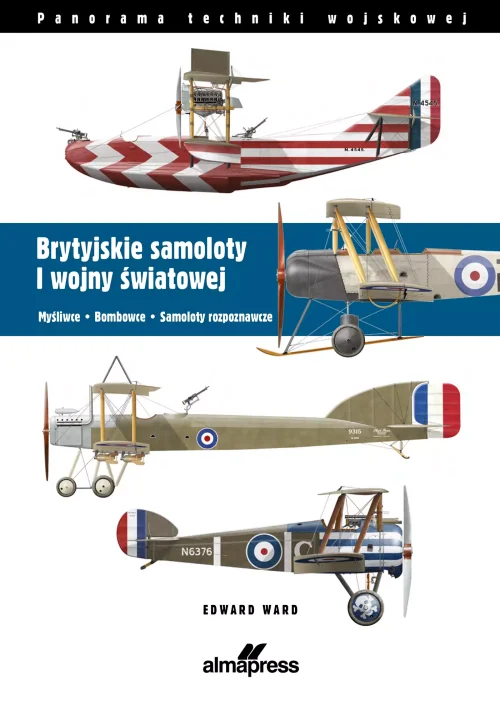 Brytyjskie samoloty I wojny światowej. Myśliwce • Bombowce • Samoloty rozpoznawcze