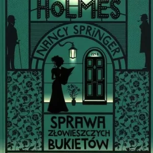 Enola Holmes. Tom 3. Sprawa złowieszczych bukietów