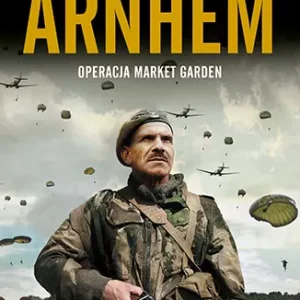 Arnhem 1944. Operacja Market Garden wyd. 2024