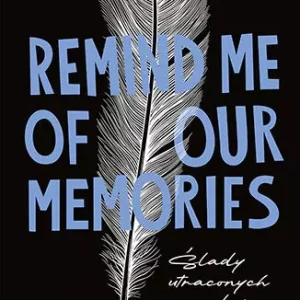 Remind Me of Our Memories. Ślady utraconych dni
