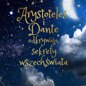 Arystoteles i Dante odkrywają sekrety wszechświata (edycja specjalna)