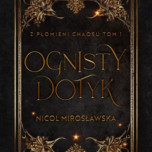 Ognisty dotyk. Z płomieni chaosu. Tom 1