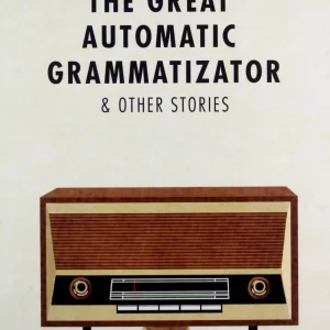 The Great Automatic Grammatizator and Other Stories
