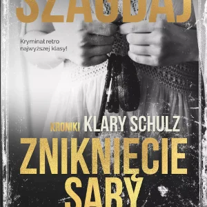 Kroniki Klary Schulz. Zniknięcie Sary