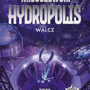 Walcz. Hydropolis. Tom 2 wyd. 2024